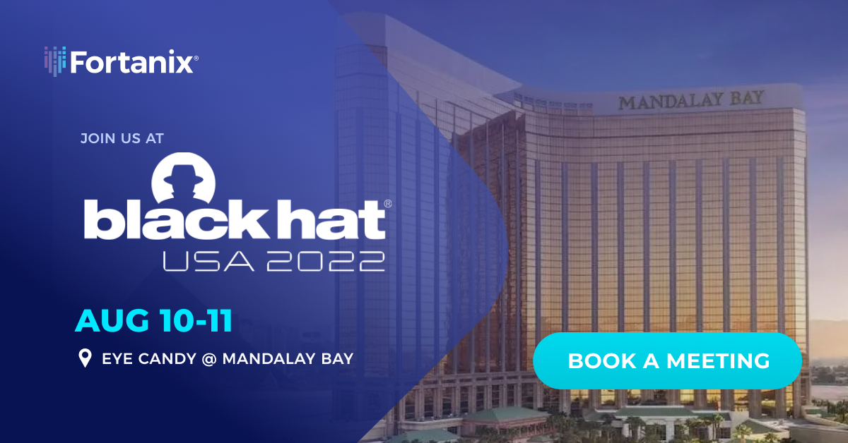 Fortanix Black Hat Conference Aug 2022